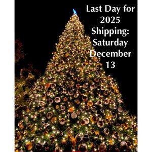 Last day for 2025 shipping ~ Saturday, December 13